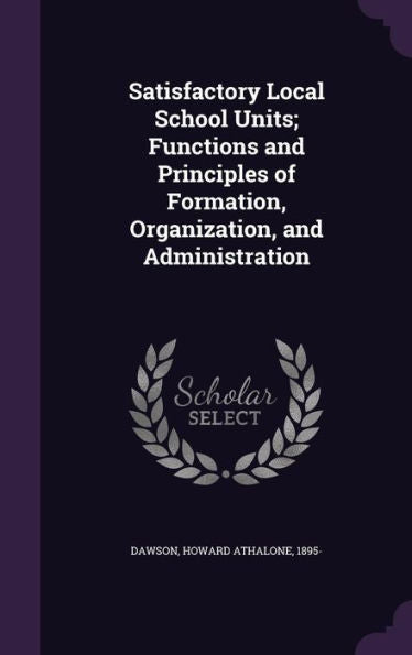 Satisfactory Local School Units; Functions And Principles Of Formation, Organization, And Administration