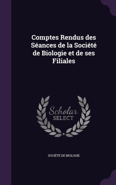 Comptes Rendus Des S?nces De La SociEt?De Biologie Et De Ses Filiales
