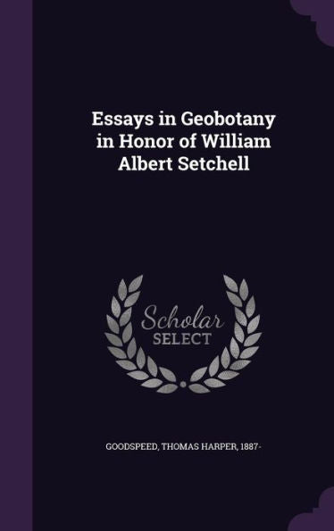 Essays In Geobotany In Honor Of William Albert Setchell