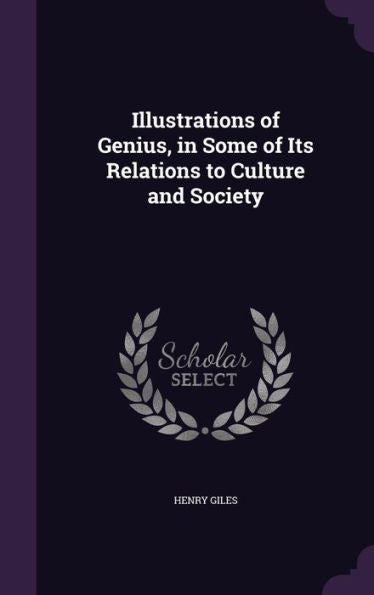 Illustrations Of Genius, In Some Of Its Relations To Culture And Society