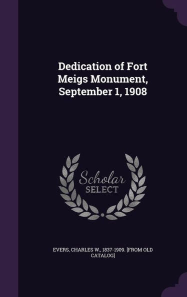 Dedication Of Fort Meigs Monument, September 1, 1908