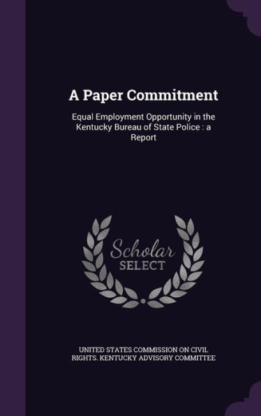 A Paper Commitment: Equal Employment Opportunity In The Kentucky Bureau Of State Police: A Report
