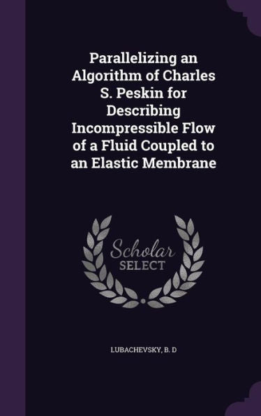Parallelizing An Algorithm Of Charles S. Peskin For Describing Incompressible Flow Of A Fluid Coupled To An Elastic Membrane