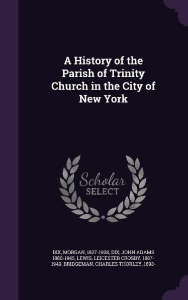 A History Of The Parish Of Trinity Church In The City Of New York