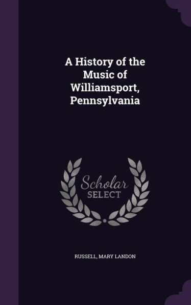 A History Of The Music Of Williamsport, Pennsylvania
