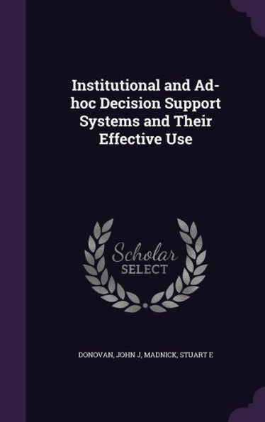 Institutional And Ad-Hoc Decision Support Systems And Their Effective Use