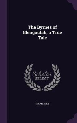 The Byrnes Of Glengoulah, A True Tale
