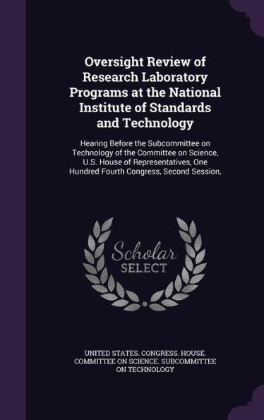 Oversight Review Of Research Laboratory Programs At The National Institute Of Standards And Technology: Hearing Before The Subcommittee On Technology ... One Hundred Fourth Congress, Second Session,