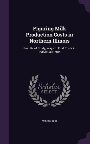 Figuring Milk Production Costs In Northern Illinois: Results Of Study, Ways To Find Costs In Individual Herds