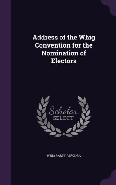 Address Of The Whig Convention For The Nomination Of Electors