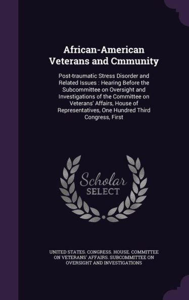 African-American Veterans And Cmmunity: Post-Traumatic Stress Disorder And Related Issues: Hearing Before The Subcommittee On Oversight And ... One Hundred Third Congress, First