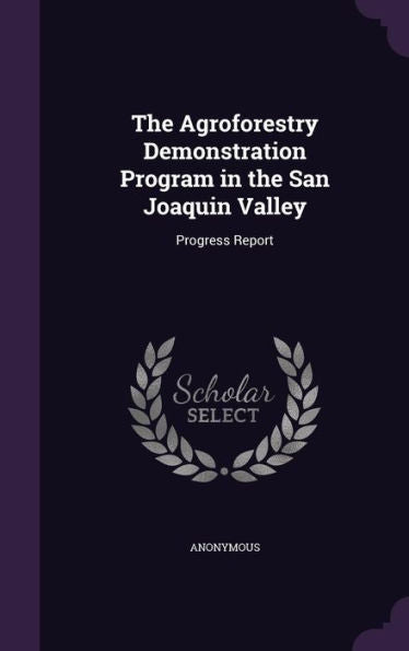 The Agroforestry Demonstration Program In The San Joaquin Valley: Progress Report