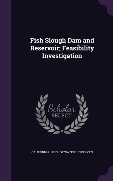 Fish Slough Dam And Reservoir; Feasibility Investigation