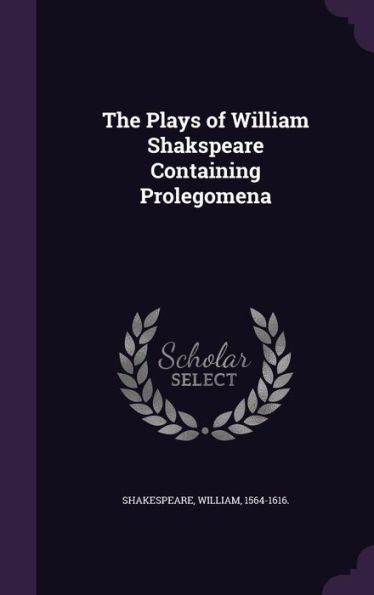 The Plays Of William Shakspeare Containing Prolegomena