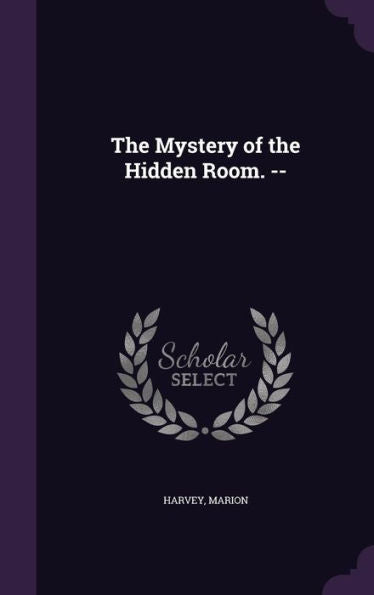 The Mystery Of The Hidden Room. --