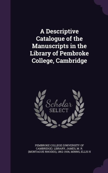 A Descriptive Catalogue Of The Manuscripts In The Library Of Pembroke College, Cambridge