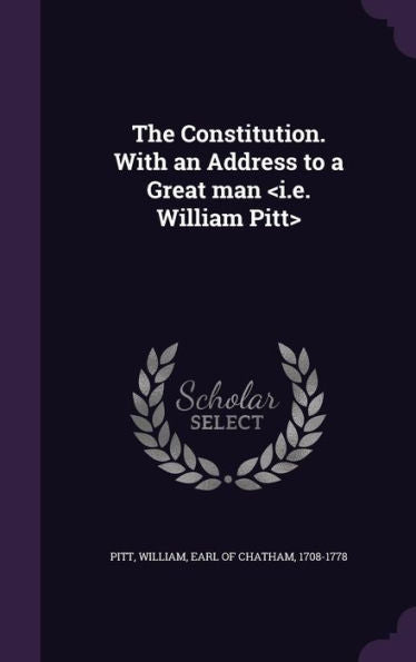 The Constitution. With An Address To A Great Man