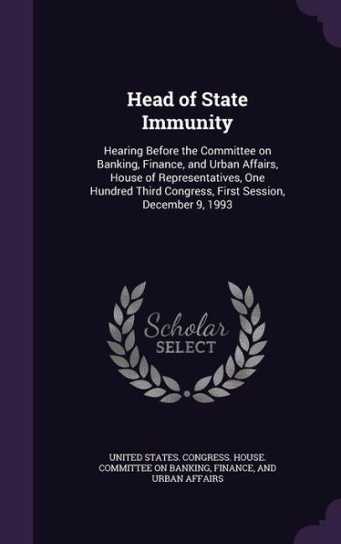 Head Of State Immunity: Hearing Before The Committee On Banking, Finance, And Urban Affairs, House Of Representatives, One Hundred Third Congress, First Session, December 9, 1993