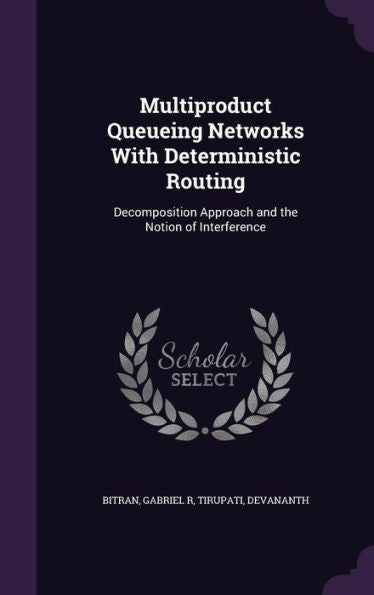 Multiproduct Queueing Networks With Deterministic Routing: Decomposition Approach And The Notion Of Interference