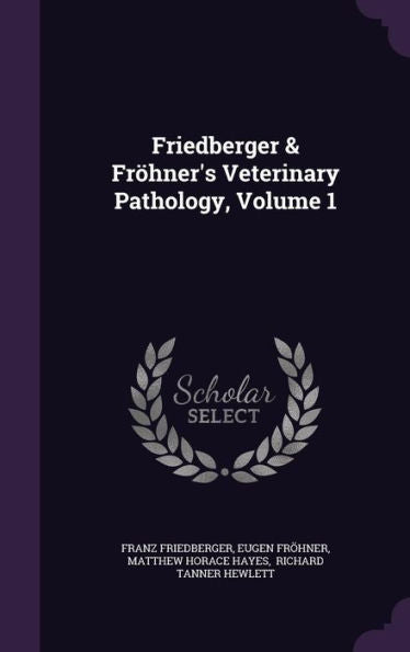 Friedberger & Fr?ner's Veterinary Pathology, Volume 1