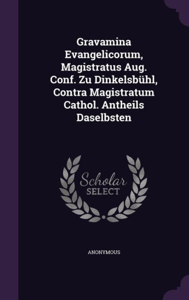 Gravamina Evangelicorum, Magistratus Aug. Conf. Zu Dinkelsb?l, Contra Magistratum Cathol. Antheils Daselbsten
