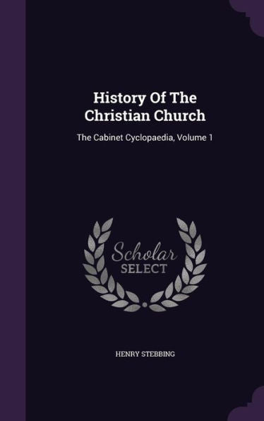 History Of The Christian Church: The Cabinet Cyclopaedia, Volume 1