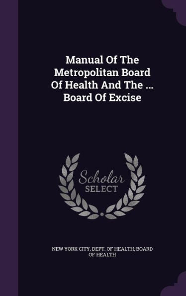 Manual Of The Metropolitan Board Of Health And The ... Board Of Excise