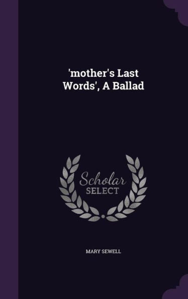 Mother's Last Words', A Ballad