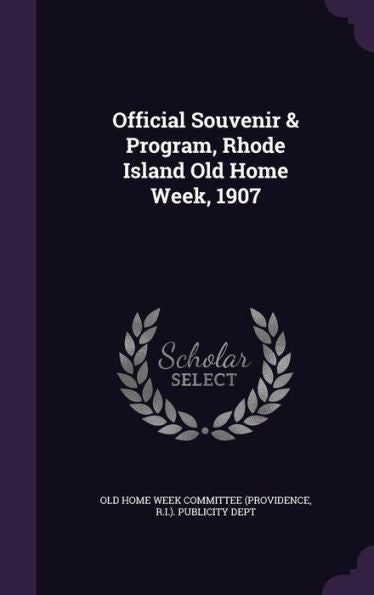 Official Souvenir & Program, Rhode Island Old Home Week, 1907