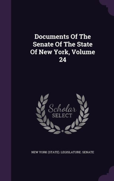Documents Of The Senate Of The State Of New York, Volume 24