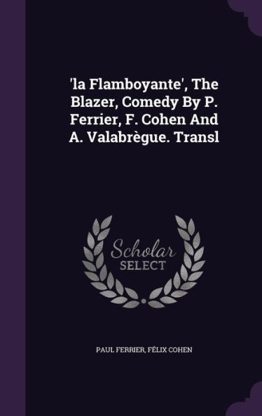 'La Flamboyante', The Blazer, Comedy By P. Ferrier, F. Cohen And A. Valabr?ue. Transl