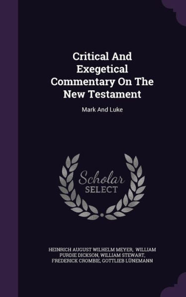 Critical And Exegetical Commentary On The New Testament: Mark And Luke