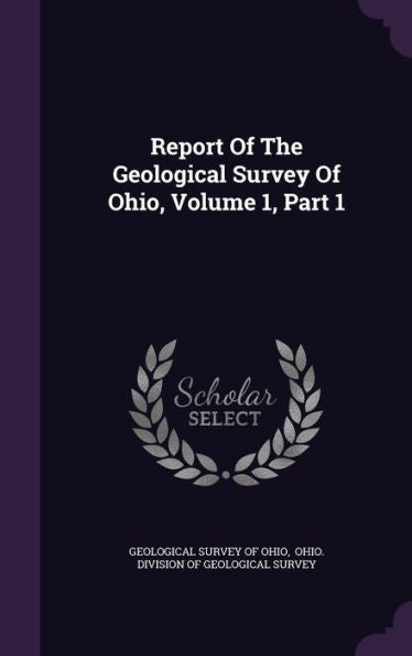 Report Of The Geological Survey Of Ohio, Volume 1, Part 1