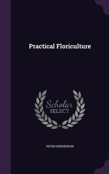 Practical Floriculture