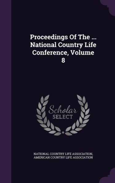 Proceedings Of The ... National Country Life Conference, Volume 8