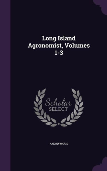 Long Island Agronomist, Volumes 1-3