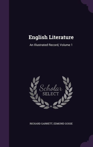 English Literature: An Illustrated Record, Volume 1