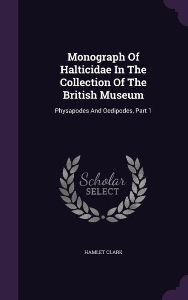 Monograph Of Halticidae In The Collection Of The British Museum: Physapodes And Oedipodes, Part 1