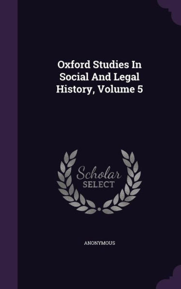 Oxford Studies In Social And Legal History, Volume 5