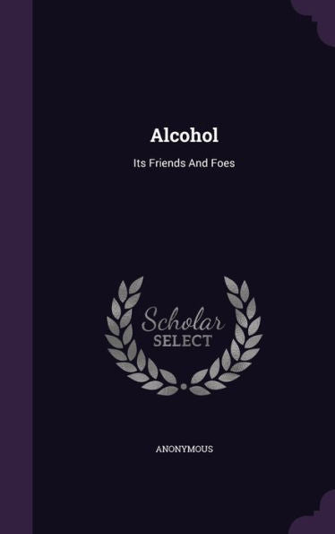 Alcohol: Its Friends And Foes