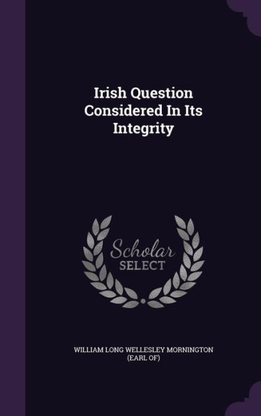 Irish Question Considered In Its Integrity