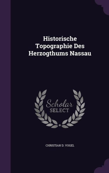 Historische Topographie Des Herzogthums Nassau