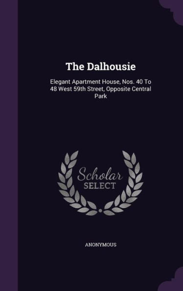 The Dalhousie: Elegant Apartment House, Nos. 40 To 48 West 59Th Street, Opposite Central Park