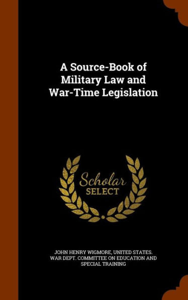 A Source-Book Of Military Law And War-Time Legislation