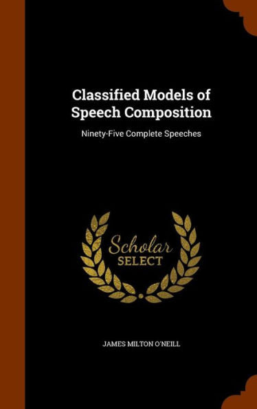 Classified Models Of Speech Composition: Ninety-Five Complete Speeches