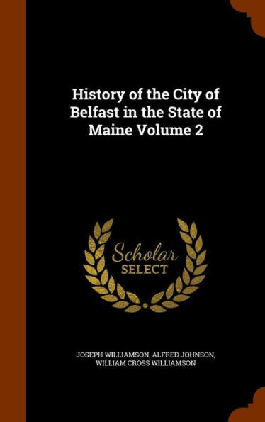History Of The City Of Belfast In The State Of Maine Volume 2
