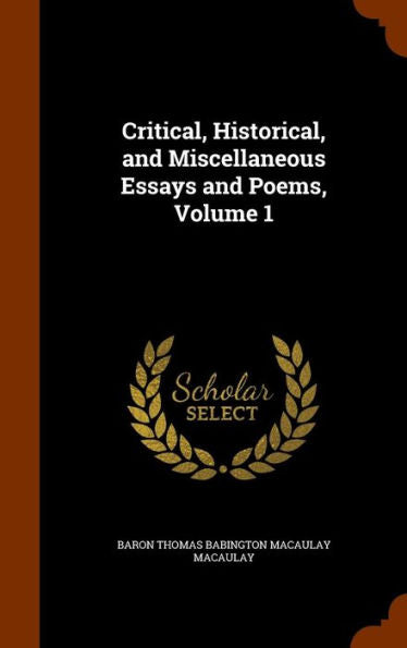 Critical, Historical, And Miscellaneous Essays And Poems, Volume 1