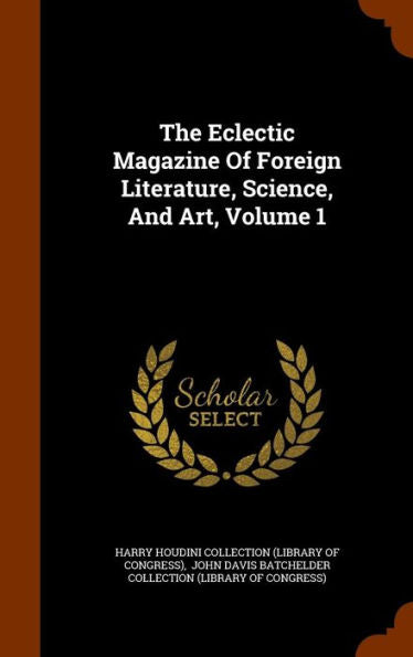 The Eclectic Magazine Of Foreign Literature, Science, And Art, Volume 1