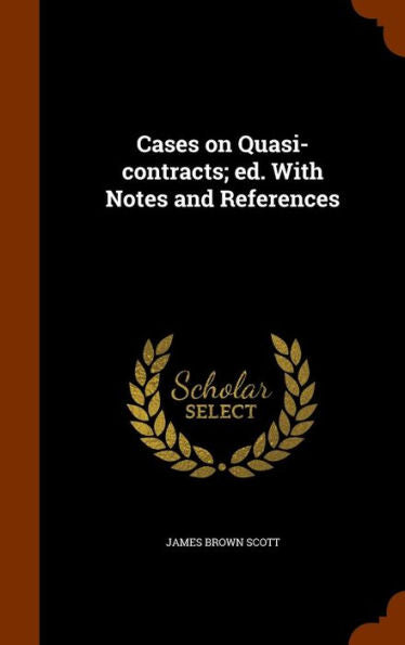 Cases On Quasi-Contracts; Ed. With Notes And References