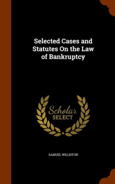 Selected Cases And Statutes On The Law Of Bankruptcy